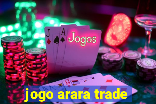 jogo arara trade